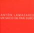 Antón Lamazares: Un saco de pan duro