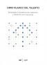 Libro blanco del talento: Estrategias innovadoras de captación y retención en la empresa
