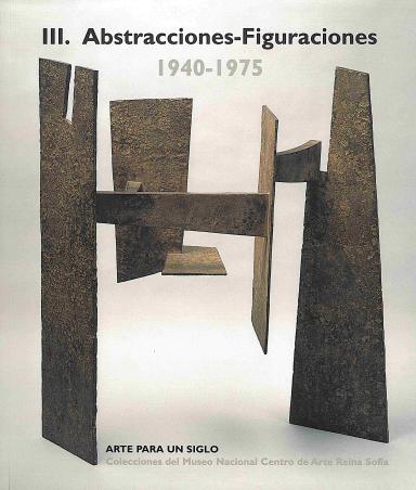 Arte para un siglo: Colecciones del Museo Nacional Centro de Arte Reina Sofía: III. Abstracciones