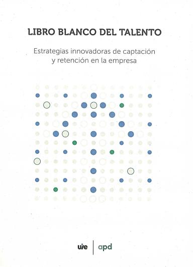 Libro blanco del talento: Estrategias innovadoras de captación y retención en la empresa