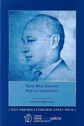Xosé Díaz Jácome: Poeta e xornalista